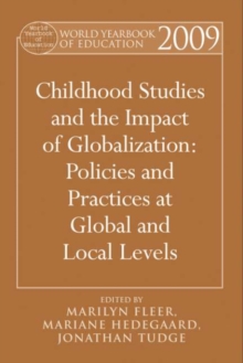 World Yearbook of Education 2009 : Childhood Studies and the Impact of Globalization: Policies and Practices at Global and Local Levels