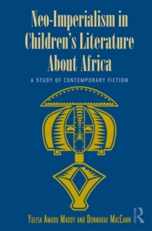 Neo-Imperialism in Children's Literature About Africa : A Study of Contemporary Fiction