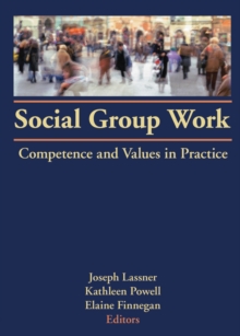 Social Group Work : Competence and Values in Practice