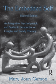 The Embedded Self : An Integrative Psychodynamic and Systemic Perspective on Couples and Family Therapy