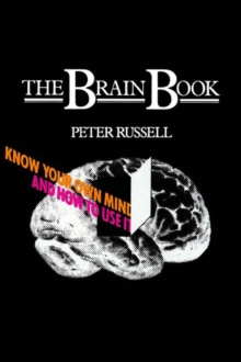 The Brain Book : Know Your Own Mind and How to Use it