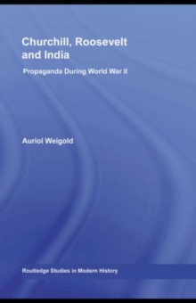 Churchill, Roosevelt and India : Propaganda During World War II