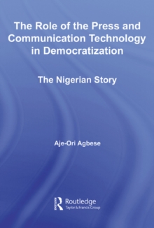 The Role of the Press and Communication Technology in Democratization : The Nigerian Story