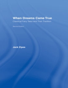 When Dreams Came True : Classical Fairy Tales and Their Tradition