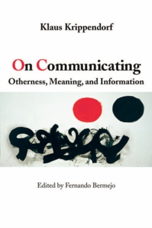 On Communicating : Otherness, Meaning, and Information