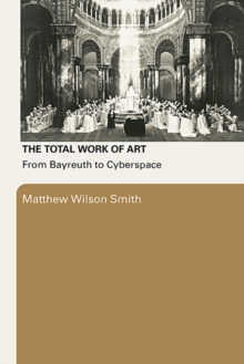 The Total Work of Art : From Bayreuth to Cyberspace