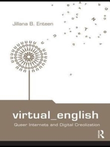 Virtual English : Queer Internets and Digital Creolization