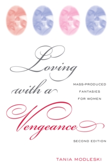 Loving with a Vengeance : Mass Produced Fantasies for Women