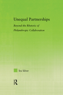 Unequal Partnerships : Beyond the Rhetoric of Philanthropic Collaboration