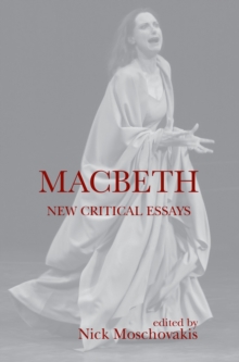 Macbeth : New Critical Essays