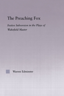 The Preaching Fox : Elements of Festive Subversion in the Plays of the Wakefield Master