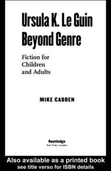 Ursula K. Le Guin Beyond Genre : Fiction for Children and Adults