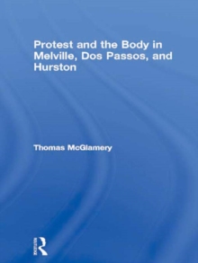 Protest and the Body in Melville, Dos Passos, and Hurston