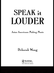 Speak it Louder : Asian Americans Making Music