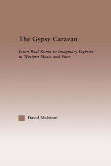 The Gypsy Caravan : From Real Roma to Imaginary Gypsies in Western Music