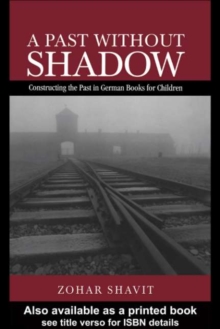 A Past Without Shadow : Constructing the Past in German Books for Children