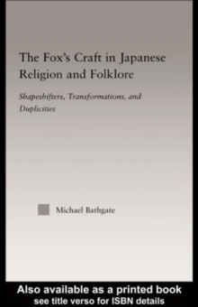 The Fox's Craft in Japanese Religion and Culture : Shapeshifters, Transformations, and Duplicities