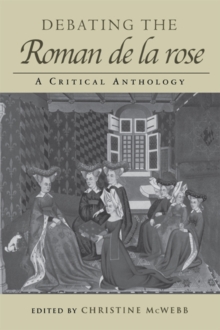 Debating the Roman de la Rose : A Critical Anthology