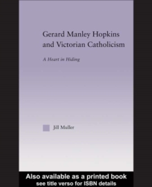 Gerard Manley Hopkins and Victorian Catholicism : A Heart in Hiding