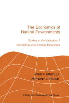 The Economics of Natural Environments : Studies in the Valuation of Commodity and Amenity Resources, revised edition