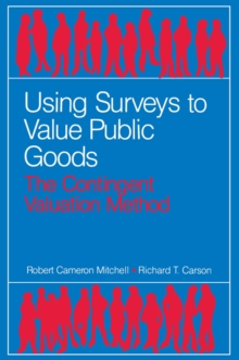 Using Surveys to Value Public Goods : The Contingent Valuation Method