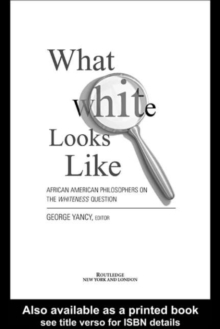 What White Looks Like : African-American Philosophers on the Whiteness Question