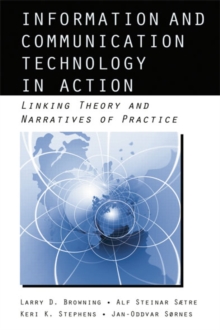 Information and Communication Technologies in Action : Linking Theories and Narratives of Practice