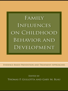 Family Influences on Childhood Behavior and Development : Evidence-Based Prevention and Treatment Approaches