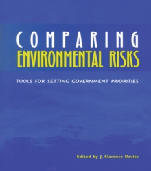 Comparing Environmental Risks : Tools for Setting Government Priorities