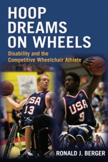 Hoop Dreams on Wheels : Disability and the Competitive Wheelchair Athlete