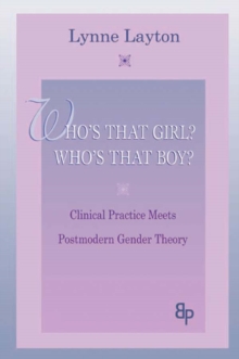 Who's That Girl?  Who's That Boy? : Clinical Practice Meets Postmodern Gender Theory