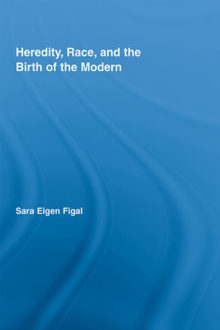 Heredity, Race, and the Birth of the Modern