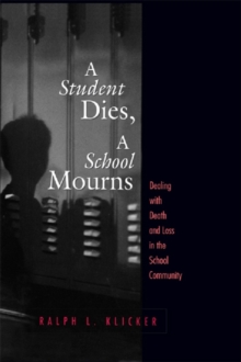 Student Dies, A School Mourns : Dealing With Death and Loss in the School Community