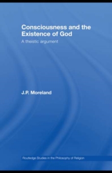 Consciousness and the Existence of God : A Theistic Argument