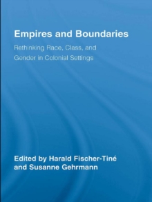 Empires and Boundaries : Race, Class, and Gender in Colonial Settings