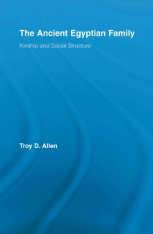 The Ancient Egyptian Family : Kinship and Social Structure