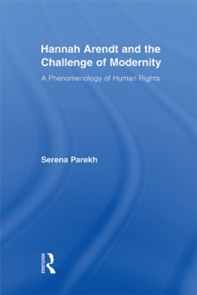 Hannah Arendt and the Challenge of Modernity : A Phenomenology of Human Rights