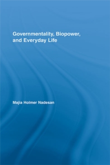 Governmentality, Biopower, and Everyday Life