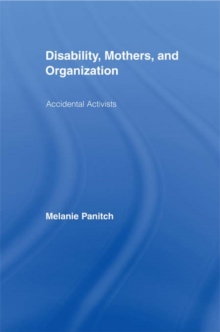 Disability, Mothers, and Organization : Accidental Activists