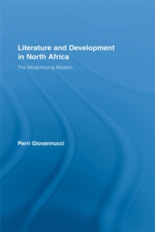 Literature and Development in North Africa : The Modernizing Mission