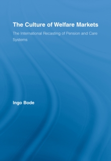 The Culture of Welfare Markets : The International Recasting of Pension and Care Systems