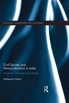 Civil Society and Democratization in India : Institutions, Ideologies and Interests