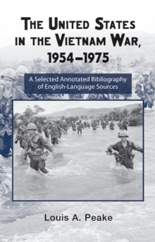 The United States and the Vietnam War, 1954-1975 : A Selected Annotated Bibliography of English-Language Sources