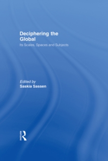 Deciphering the Global : Its Scales, Spaces and Subjects