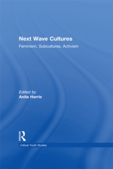 Next Wave Cultures : Feminism, Subcultures, Activism