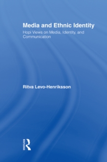 Media and Ethnic Identity : Hopi Views on Media, Identity, and Communication