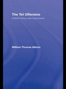 The Tet Offensive : A Brief History with Documents