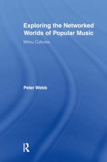 Exploring the Networked Worlds of Popular Music : Milieux Cultures