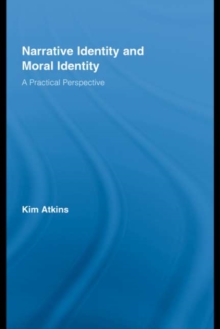 Narrative Identity and Moral Identity : A Practical Perspective