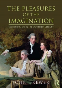 The Pleasures of the Imagination : English Culture in the Eighteenth Century